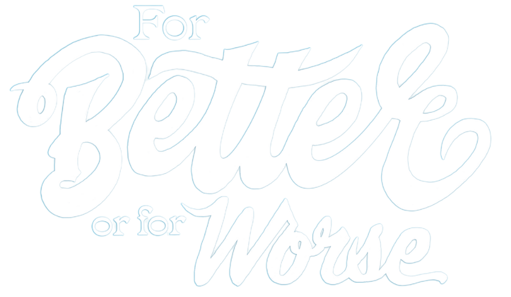 For Better or For Worse