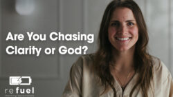 Are You Chasing Clarity or God?