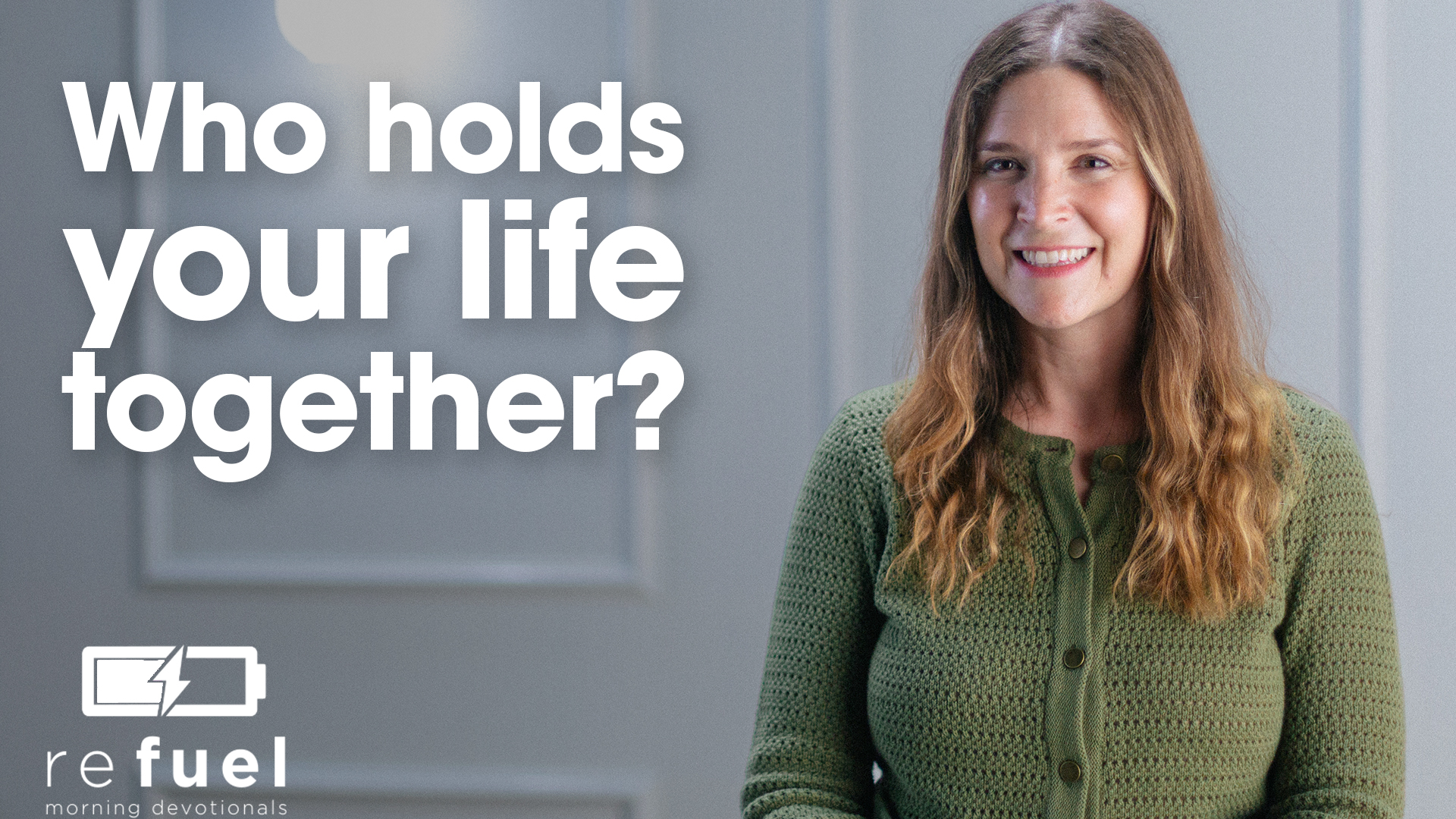 Who Holds Your Life Together?