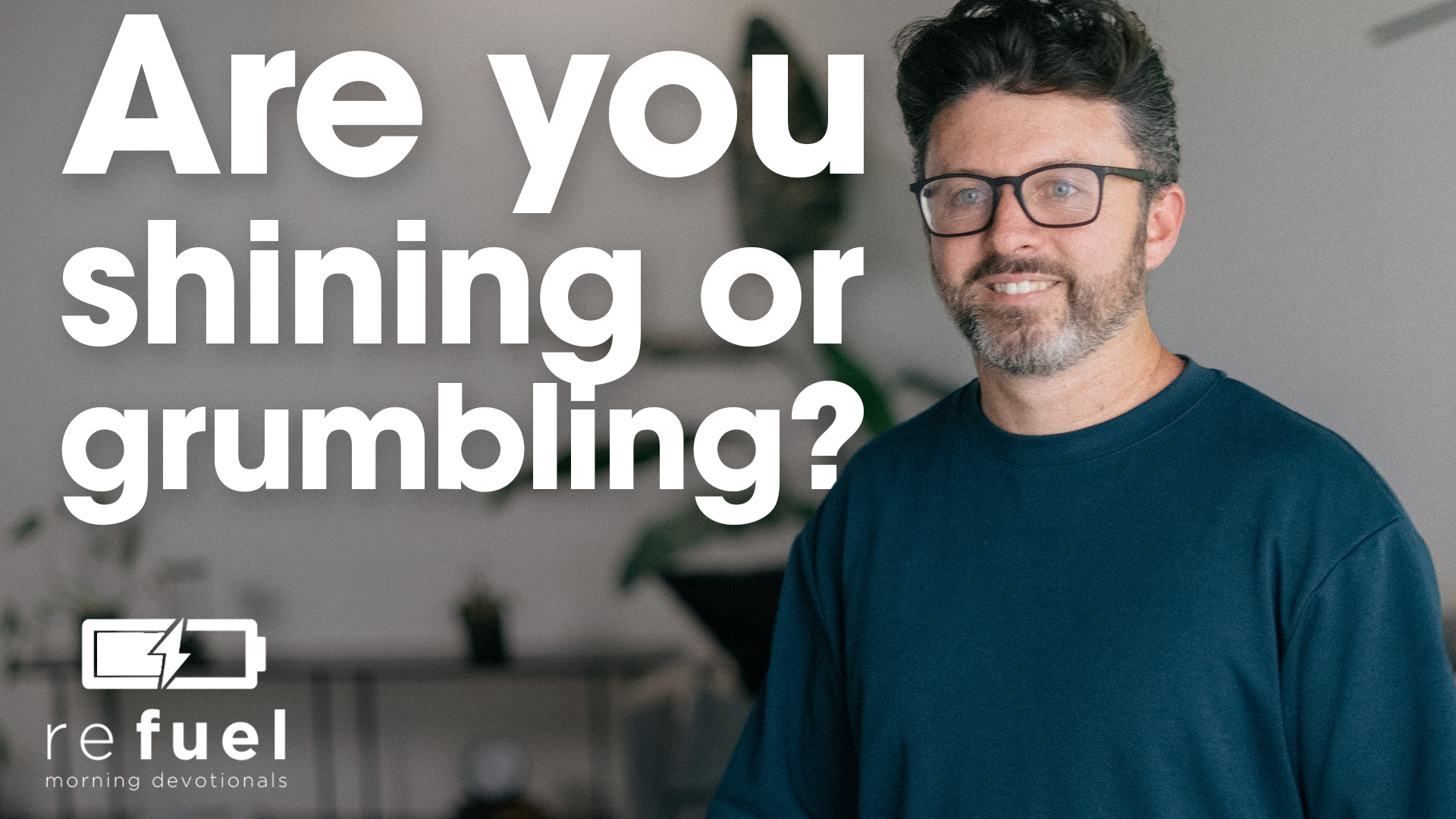 Are You Shining Or Grumbling?