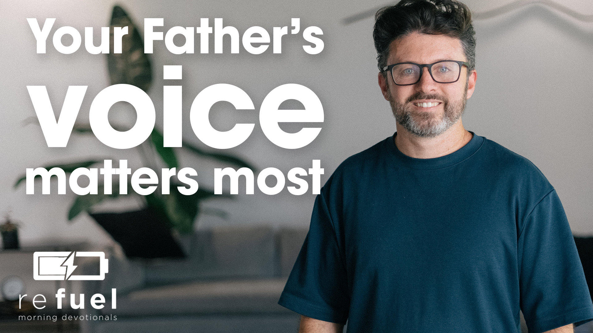 Your Fathers Voice Matters Most