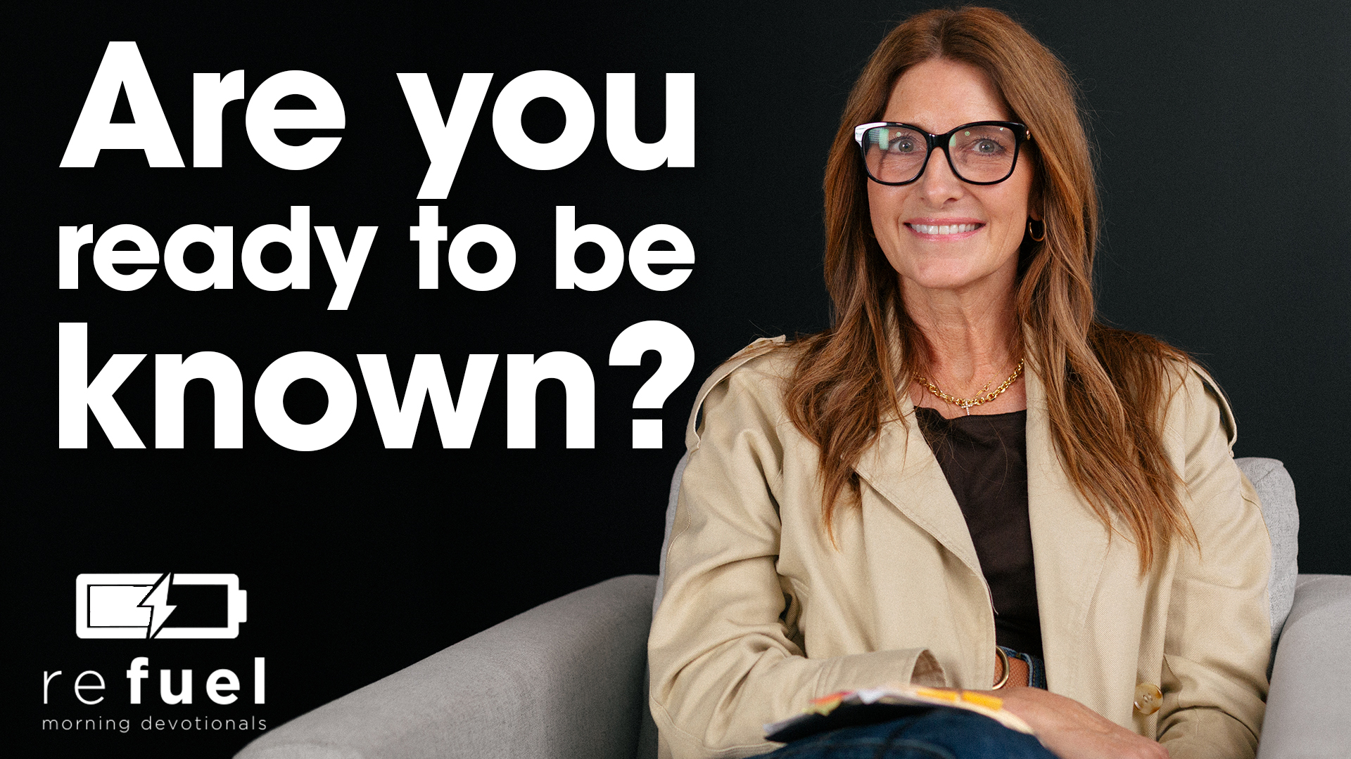 Are You Ready to Be Known?