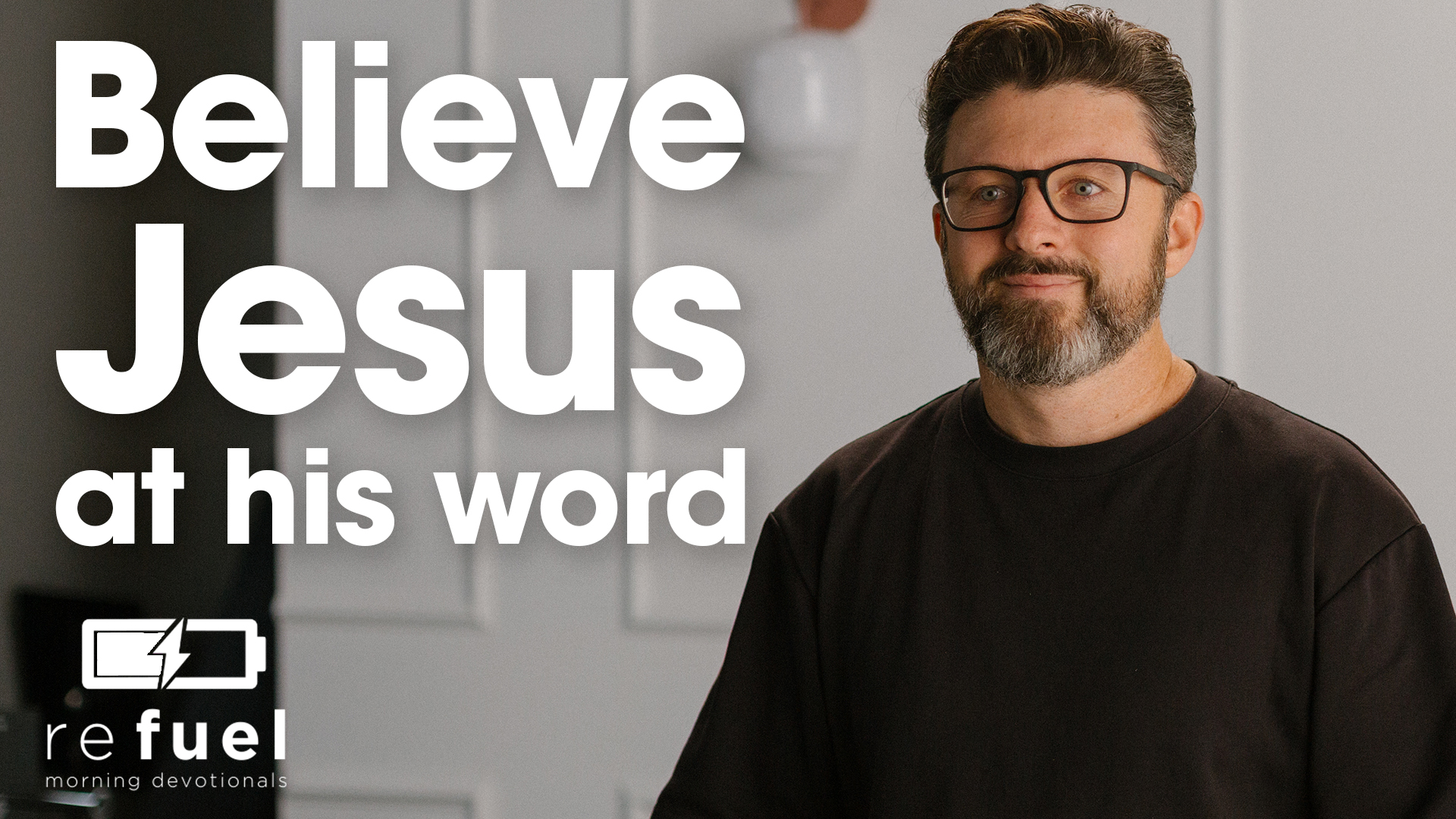 Believe Jesus at His Word